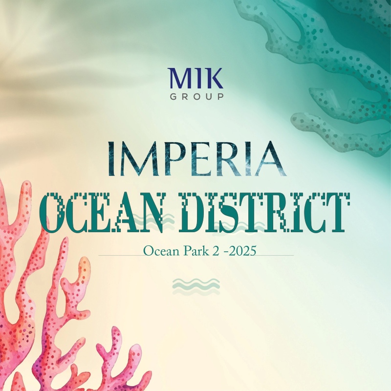 DỰ ÁN IMPERIA OCEAN DISTRICT MIK GROUP [TỔNG QUAN + GIÁ BÁN MỚI NHẤT 2025]